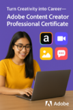 Turn Creativity into Career — Discover the Adobe Content Creator Professional Certificate